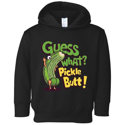 Guess What Pickle Butt! Funny Cucumber Meme Pickle Joke Toddler Hoodie