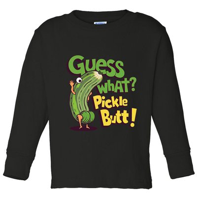 Guess What Pickle Butt! Funny Cucumber Meme Pickle Joke Toddler Long Sleeve Shirt
