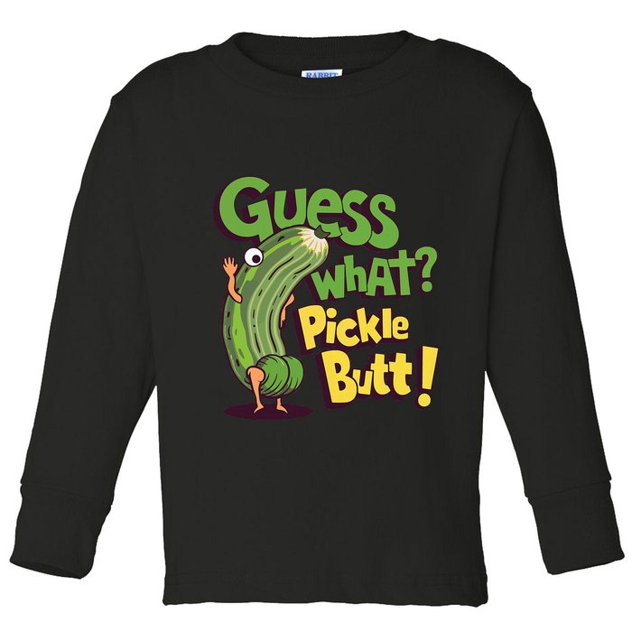 Guess What Pickle Butt! Funny Cucumber Meme Pickle Joke Toddler Long Sleeve Shirt