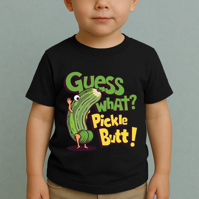 Guess What Pickle Butt! Funny Cucumber Meme Pickle Joke Toddler T-Shirt