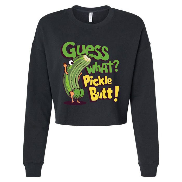 Guess What Pickle Butt! Funny Cucumber Meme Pickle Joke Cropped Pullover Crew