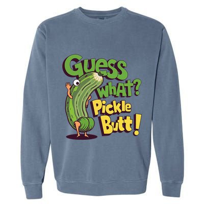 Guess What Pickle Butt! Funny Cucumber Meme Pickle Joke Garment-Dyed Sweatshirt