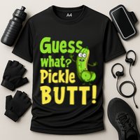 Guess What Pickle Butt! Funny Cucumber Meme Pickle Joke Performance Shirt