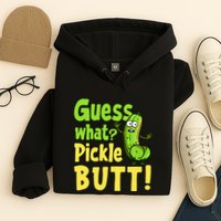 Guess What Pickle Butt! Funny Cucumber Meme Pickle Joke Hoodie