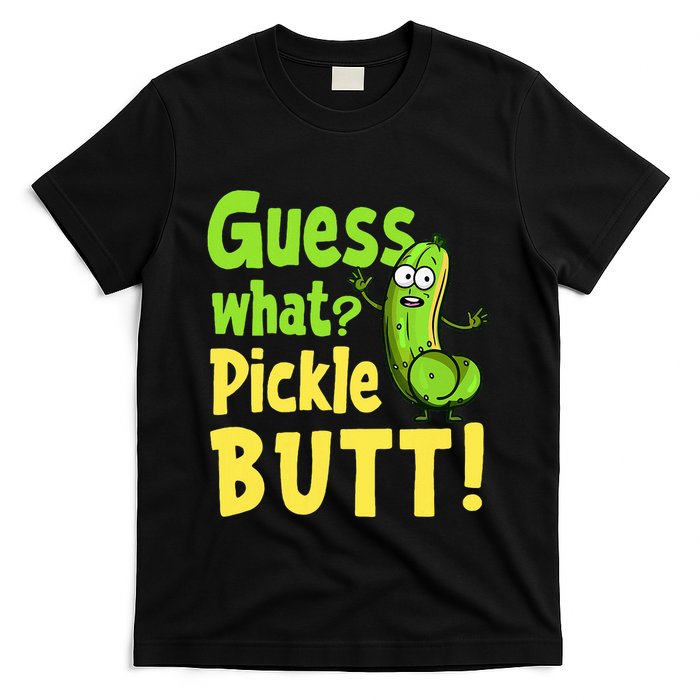 Guess What Pickle Butt! Funny Cucumber Meme Pickle Joke T-Shirt