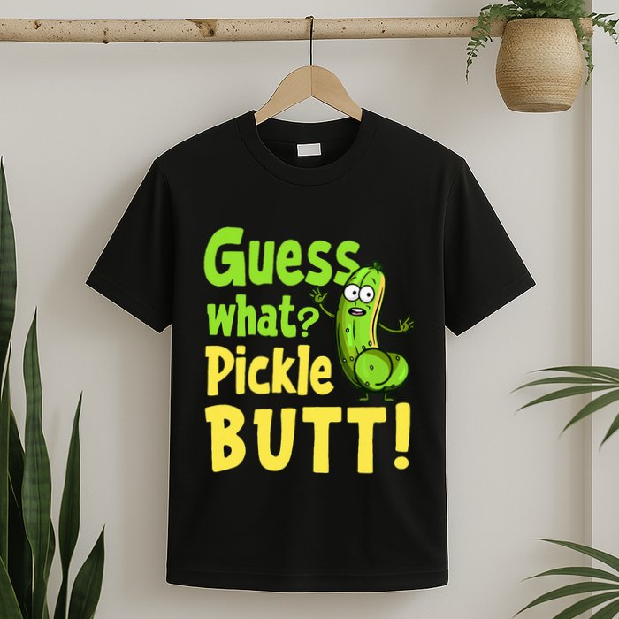 Guess What Pickle Butt! Funny Cucumber Meme Pickle Joke T-Shirt