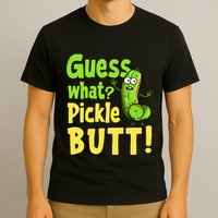Guess What Pickle Butt! Funny Cucumber Meme Pickle Joke T-Shirt