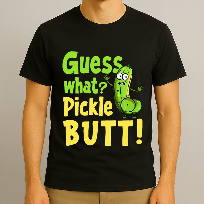 Guess What Pickle Butt! Funny Cucumber Meme Pickle Joke T-Shirt
