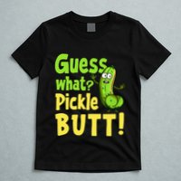Guess What Pickle Butt! Funny Cucumber Meme Pickle Joke T-Shirt