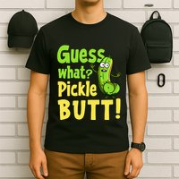 Guess What Pickle Butt! Funny Cucumber Meme Pickle Joke T-Shirt