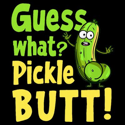 Guess What Pickle Butt! Funny Cucumber Meme Pickle Joke T-Shirt