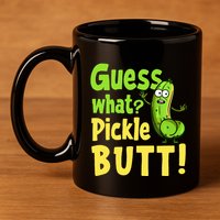 Guess What Pickle Butt! Funny Cucumber Meme Pickle Joke 11oz C Handle Ceramic Mug