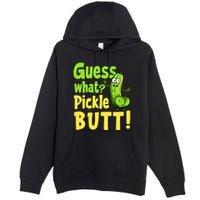 Guess What Pickle Butt! Funny Cucumber Meme Pickle Joke Premium Pullover Hoodie