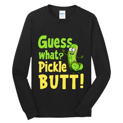 Guess What Pickle Butt! Funny Cucumber Meme Pickle Joke Tall Long Sleeve T-Shirt