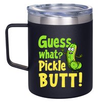 Guess What Pickle Butt! Funny Cucumber Meme Pickle Joke 12oz Stainless Steel Coffee Mug