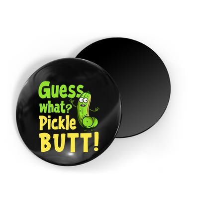 Guess What Pickle Butt! Funny Cucumber Meme Pickle Joke Magnet