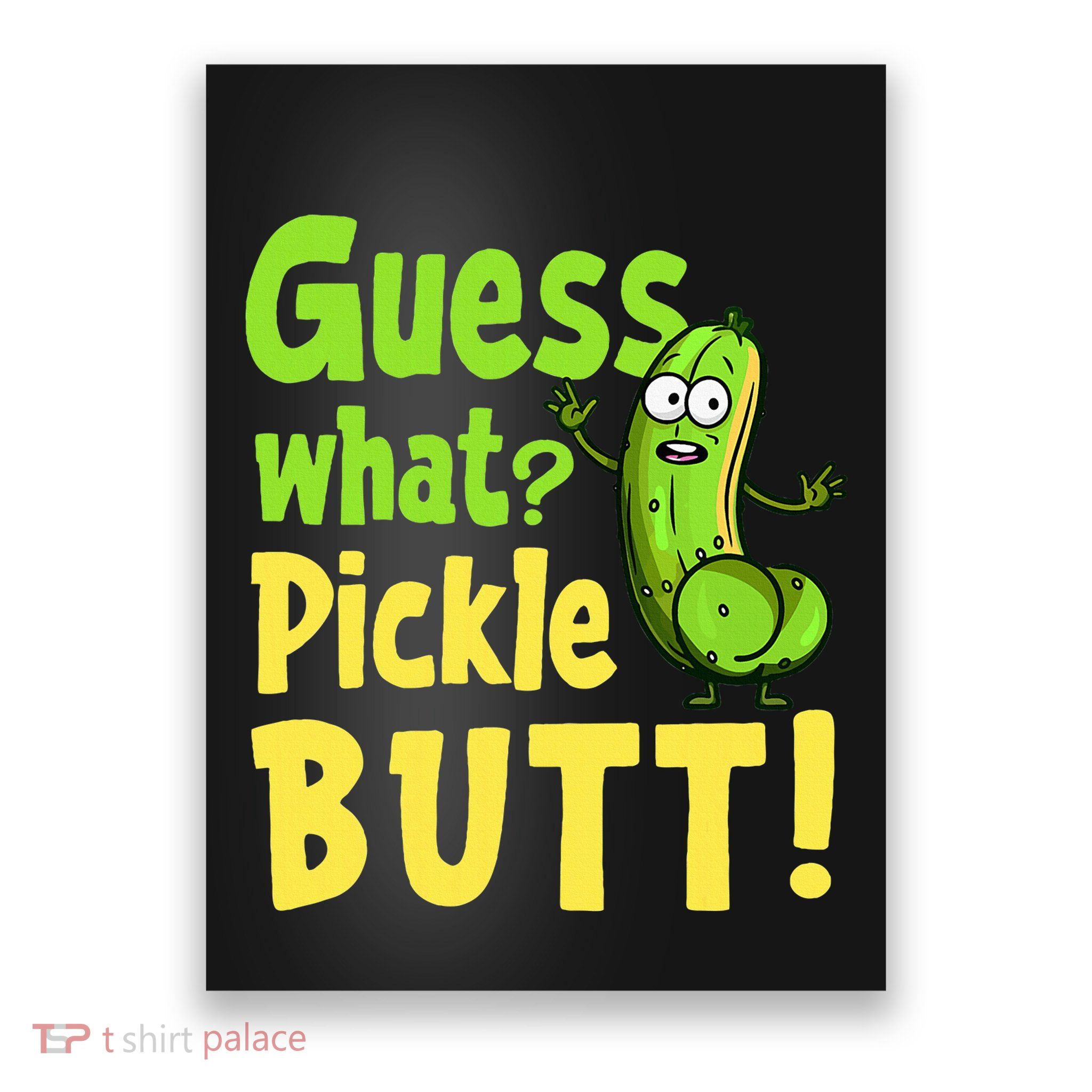 Guess What Pickle Butt! Funny Cucumber Meme Pickle Joke Poster