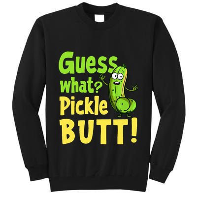 Guess What Pickle Butt! Funny Cucumber Meme Pickle Joke Tall Sweatshirt