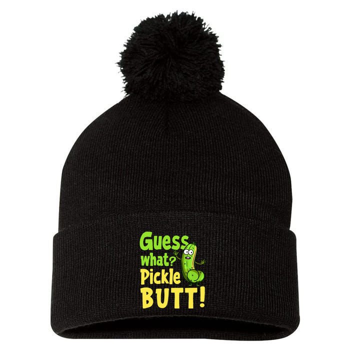 Guess What Pickle Butt! Funny Cucumber Meme Pickle Joke Pom Pom 12in Knit Beanie