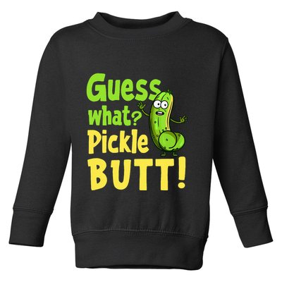Guess What Pickle Butt! Funny Cucumber Meme Pickle Joke Toddler Sweatshirt