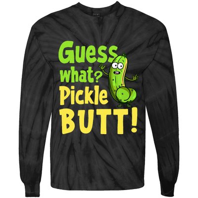 Guess What Pickle Butt! Funny Cucumber Meme Pickle Joke Tie-Dye Long Sleeve Shirt