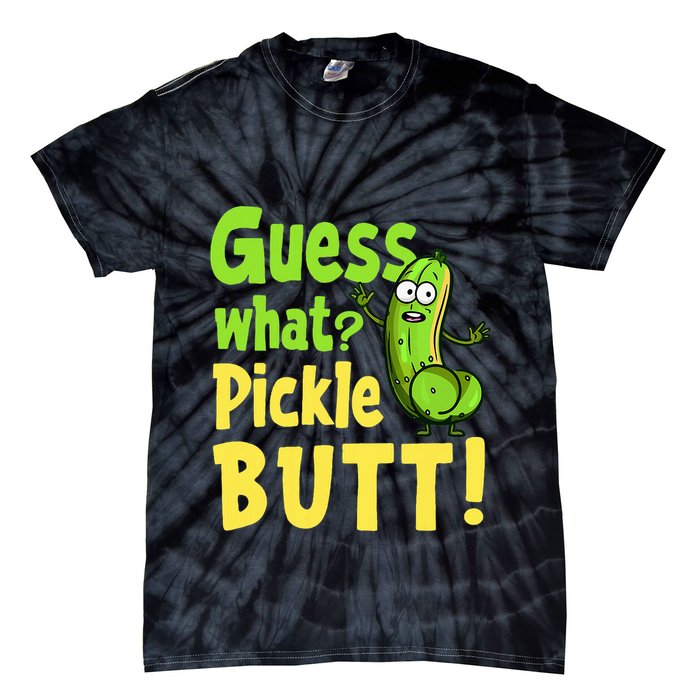 Guess What Pickle Butt! Funny Cucumber Meme Pickle Joke Tie-Dye T-Shirt