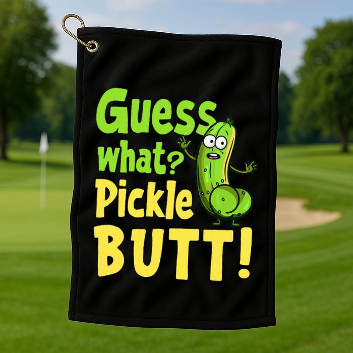 Guess What Pickle Butt! Funny Cucumber Meme Pickle Joke Golf Towel