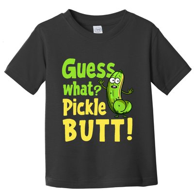 Guess What Pickle Butt! Funny Cucumber Meme Pickle Joke Toddler T-Shirt