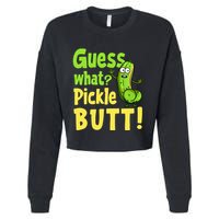Guess What Pickle Butt! Funny Cucumber Meme Pickle Joke Cropped Pullover Crew