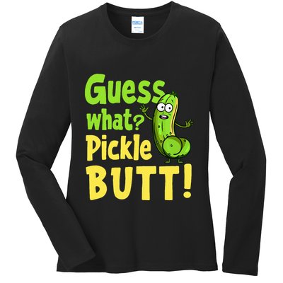 Guess What Pickle Butt! Funny Cucumber Meme Pickle Joke Ladies Long Sleeve Shirt