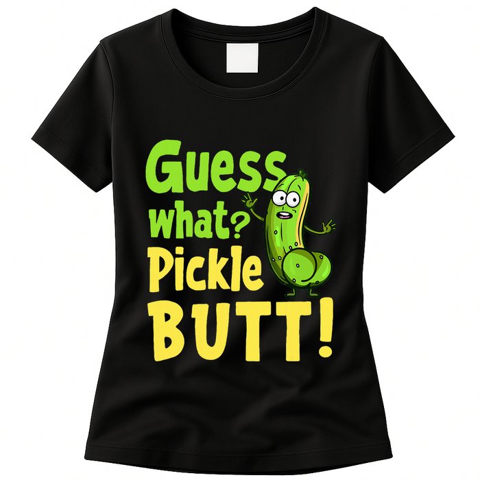 Guess What Pickle Butt! Funny Cucumber Meme Pickle Joke Womens T-Shirt
