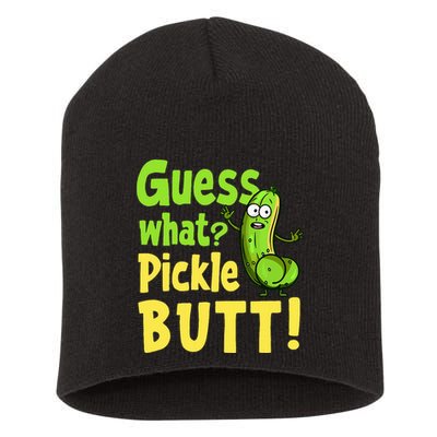 Guess What Pickle Butt! Funny Cucumber Meme Pickle Joke Short Acrylic Beanie