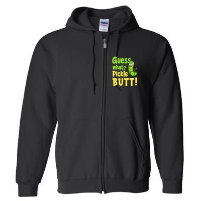Guess What Pickle Butt! Funny Cucumber Meme Pickle Joke Full Zip Hoodie