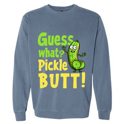 Guess What Pickle Butt! Funny Cucumber Meme Pickle Joke Garment-Dyed Sweatshirt