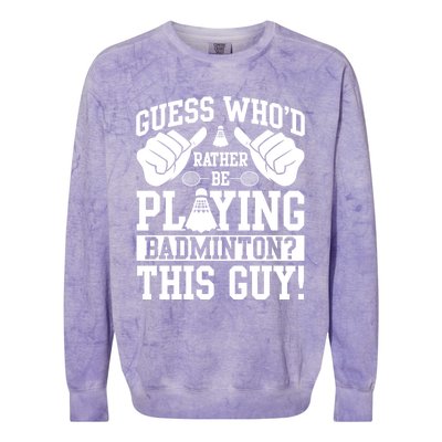 Guess Who'd Rather Be Playing Badminton Shuttlecock Player Gift Colorblast Crewneck Sweatshirt