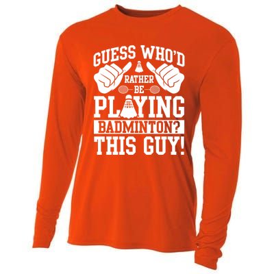 Guess Who'd Rather Be Playing Badminton Shuttlecock Player Gift Cooling Performance Long Sleeve Crew