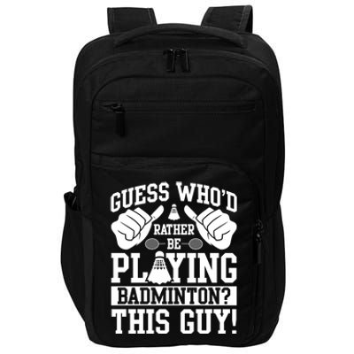 Guess Who'd Rather Be Playing Badminton Shuttlecock Player Gift Impact Tech Backpack