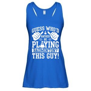 Guess Who'd Rather Be Playing Badminton Shuttlecock Player Gift Ladies Essential Flowy Tank