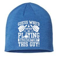 Guess Who'd Rather Be Playing Badminton Shuttlecock Player Gift Sustainable Beanie