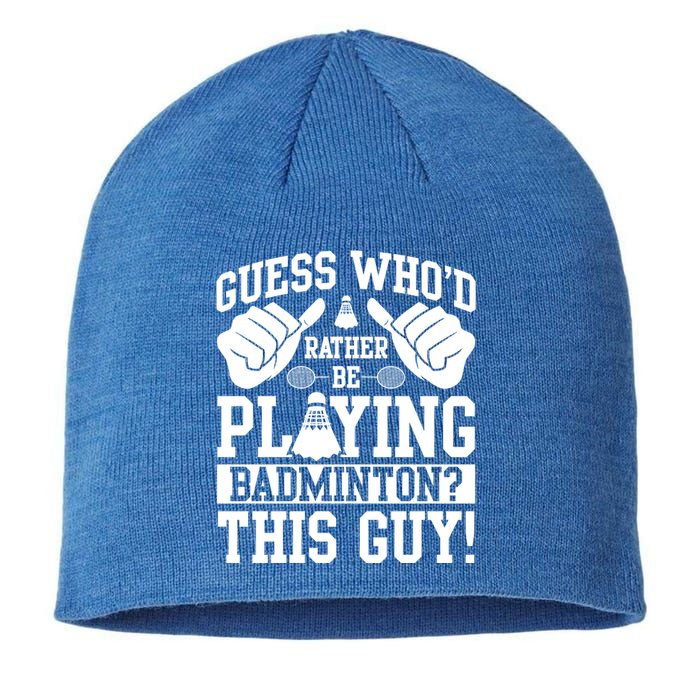 Guess Who'd Rather Be Playing Badminton Shuttlecock Player Gift Sustainable Beanie