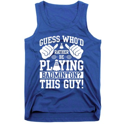 Guess Who'd Rather Be Playing Badminton Shuttlecock Player Gift Tank Top