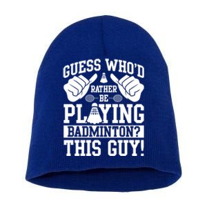 Guess Who'd Rather Be Playing Badminton Shuttlecock Player Gift Short Acrylic Beanie