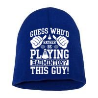 Guess Who'd Rather Be Playing Badminton Shuttlecock Player Gift Short Acrylic Beanie