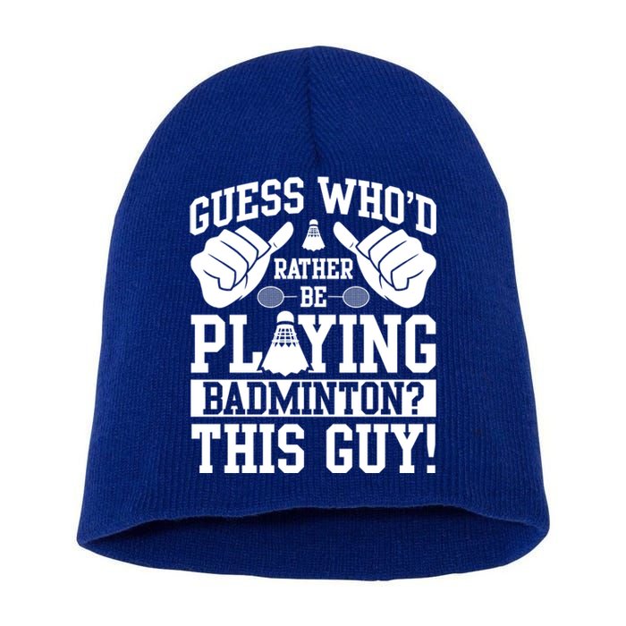 Guess Who'd Rather Be Playing Badminton Shuttlecock Player Gift Short Acrylic Beanie