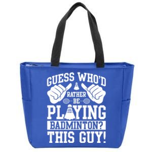 Guess Who'd Rather Be Playing Badminton Shuttlecock Player Gift Zip Tote Bag