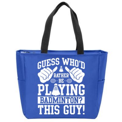 Guess Who'd Rather Be Playing Badminton Shuttlecock Player Gift Zip Tote Bag