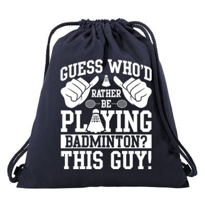 Guess Who'd Rather Be Playing Badminton Shuttlecock Player Gift Drawstring Bag