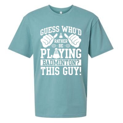 Guess Who'd Rather Be Playing Badminton Shuttlecock Player Gift Sueded Cloud Jersey T-Shirt