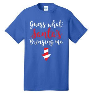 Guess What SantaS Bringing Me Family Pregnancy Funny Gift Tall T-Shirt