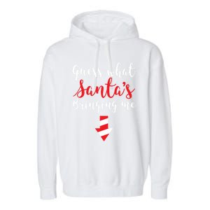 Guess What SantaS Bringing Me Family Pregnancy Funny Gift Garment-Dyed Fleece Hoodie